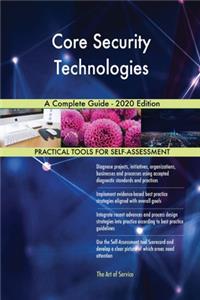 Core Security Technologies A Complete Guide - 2020 Edition