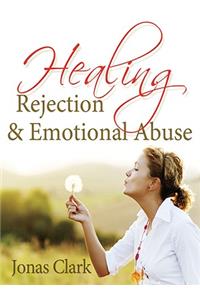 Healing Rejection & Emotional Abuse