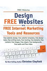 Free Websites. Design Free Websites with Free Internet Marketing Tools and Resources. Free Website Design, Free Website Templates, Free Writing Tools,