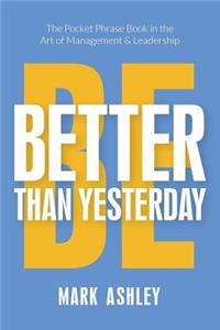 Be Better Than Yesterday