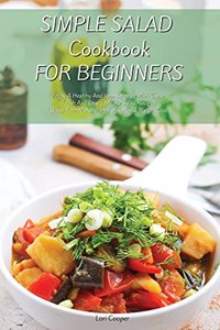 Simple Salad Cookbook For Beginners