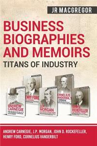 Business Biographies and Memoirs - Titans of Industry