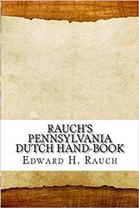 Rauchs Pennsylvania Dutch Hand-book