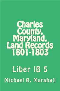 Charles County, Maryland, Land Records 1801-1803