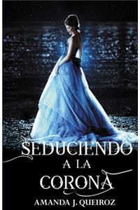 Seduciendo a la Corona