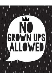 No grown ups allowed