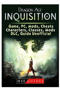 Dragon Age Inquisition Game, Pc, Mods, Cheats, Characters, Classes, Mods, DLC, Guide Unofficial