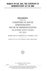 MarkUp of H.R. 2844, the Continuity in Representation Act of 2003