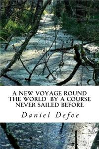 A New Voyage Round the World by a Course Never Sailed Before
