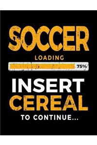 Soccer Loading 75% Insert Cereal To Continue