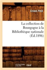 La Collection de Bourgogne À La Bibliothèque Nationale (Éd.1896)