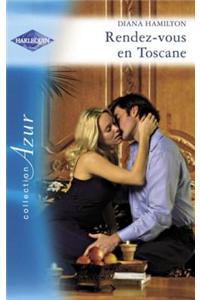 Rendez-Vous En Toscane (Harlequin Azur)