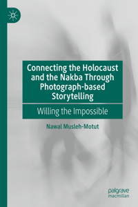 Connecting the Holocaust and the Nakba Through Photograph-Based Storytelling