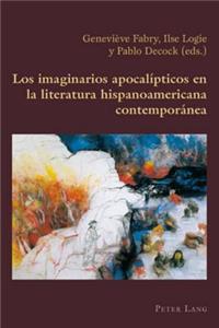 Imaginarios Apocalípticos En La Literatura Hispanoamericana Contemporánea