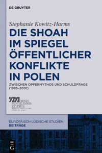 Shoah im Spiegel öffentlicher Konflikte in Polen