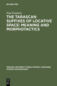 Tarascan Suffixes of Locative Space: Meaning and Morphotactics