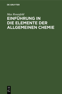 Einführung in Die Elemente Der Allgemeinen Chemie