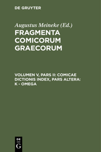 Comicae Dictionis Index, Pars Altera: K - Omega