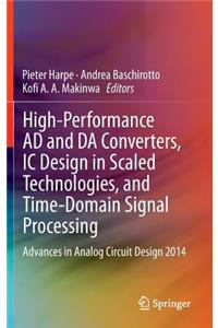 High-Performance AD and DA Converters, IC Design in Scaled Technologies, and Time-Domain Signal Processing