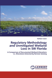 Regulatory Methodology and Unmitigated Wetland Loss in SW Florida