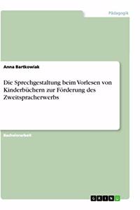 Die Sprechgestaltung beim Vorlesen von Kinderbüchern zur Förderung des Zweitspracherwerbs