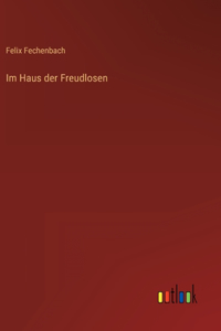 Im Haus der Freudlosen