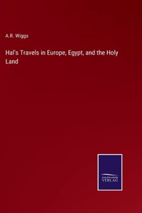 Hal's Travels in Europe, Egypt, and the Holy Land