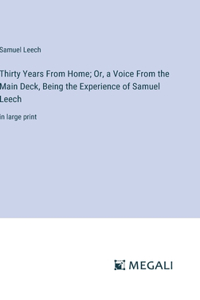 Thirty Years From Home; Or, a Voice From the Main Deck, Being the Experience of Samuel Leech