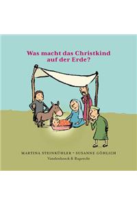 Was Macht Das Christkind Auf Der Erde?