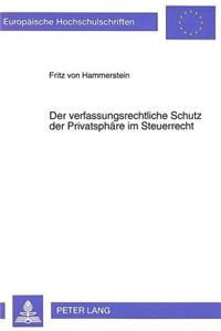 Der Verfaßungsrechtliche Schutz Der Privatsphaere Im Steuerrecht