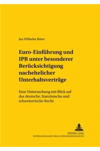 Euro-Einfuehrung Und Ipr Unter Besonderer Beruecksichtigung Nachehelicher Unterhaltsvertraege