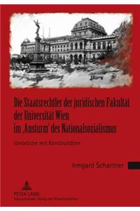 Die Staatsrechtler Der Juridischen Fakultaet Der Universitaet Wien Im 'Ansturm' Des Nationalsozialismus