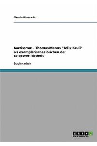 Narzissmus - Thomas Manns Felix Krull als exemplarisches Zeichen der Selbstverliebtheit