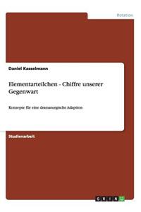 Elementarteilchen - Chiffre unserer Gegenwart
