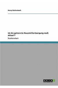 Ist die getrennte Hausmüllentsorgung noch aktuell?