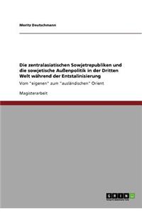 zentralasiatischen Sowjetrepubliken und die sowjetische Außenpolitik in der Dritten Welt während der Entstalinisierung