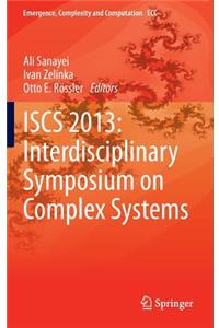 Iscs 2013: Interdisciplinary Symposium on Complex Systems