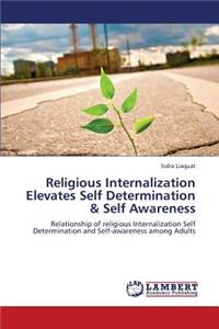 Religious Internalization Elevates Self Determination & Self Awareness