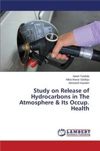 Study on Release of Hydrocarbons in The Atmosphere & Its Occup. Health