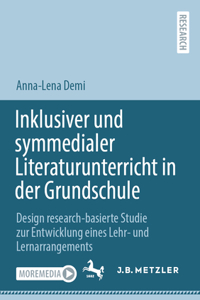 Inklusiver Und Symmedialer Literaturunterricht in Der Grundschule