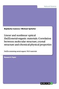 Linear and nonlinear optical Zn(II)-metal-organic materials. Correlation between molecular structure, crystal structure and chemical-physical properties
