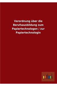 Verordnung Uber Die Berufsausbildung Zum Papiertechnologen / Zur Papiertechnologin