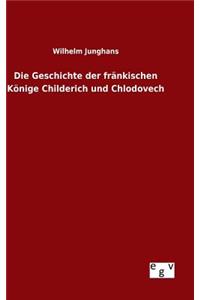 Geschichte der fränkischen Könige Childerich und Chlodovech