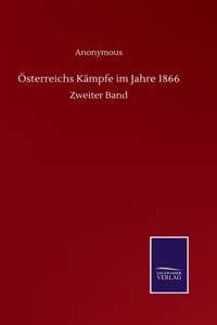 Österreichs Kämpfe im Jahre 1866