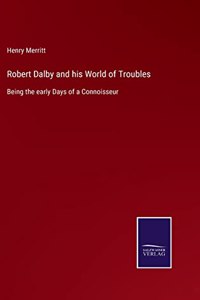 Robert Dalby and his World of Troubles