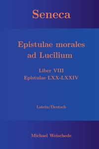 Seneca - Epistulae morales ad Lucilium - Liber VIII Epistulae LXX - LXXIV