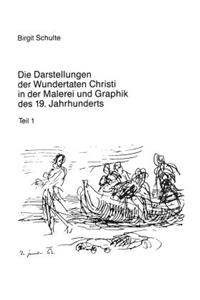 Die Darstellungen der Wundertaten Christi in der Malerei und Graphik des 19. Jahrhunderts