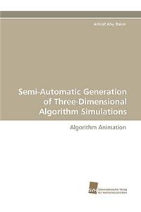 Semi-Automatic Generation of Three-Dimensional Algorithm Simulations