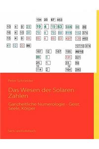 Wesen der Solaren Zahlen: Ganzheitliche Numerologie - Geist, Seele, Körper