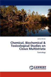 Chemical, Biochemical & Toxicological Studies on Cissus Multistriata